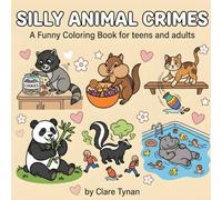 Silly Animal Crimes: A funny coloring book for teens and adults (The Everything Collection)