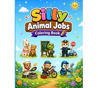 Silly Animal Jobs Coloring Book: For Kids Ages 4-8 | 44 Cute and Hilarious Animal Job Coloring Pages Featuring Funny Cartoon Workers, Easy Designs, and Creative Fun (Funny animal jobs)