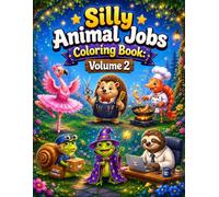 Silly Animal Jobs Coloring Book: Volume 2: 40 New Funny and Hilarious Animal Job Coloring Pages for Kids Ages 4-8, Featuring Creative Cartoon Workers, Easy Designs and Endless Fun (Funny animal jobs)