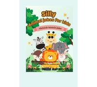 Silly Animal Jokes for Kids: 240+ Hilarious Jungle, Farm, Ocean, Zoo & Knock-Knock Jokes for Children Ages 5-12