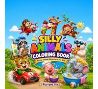 Silly Animals Coloring Book: Funny Animal Adventures for Kids | Cute & Hilarious Coloring Pages with Silly Animals, Big Laughs, and Easy Designs for Boys & Girls