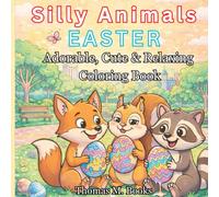Silly Animals EASTER: Adorable, Cute & Relaxing Coloring Book for Adults and Teenagers Featuring Animals and Cozy Backgrounds for Relaxation