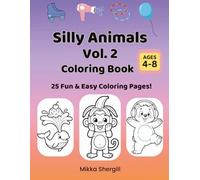 Silly Animals Vol. 2 Coloring Book: 25 Funny Animal Coloring Pages for Kids Ages 4-8 (Silly Animals Coloring Books)