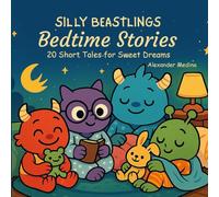 SILLY BEASTLINGS Bedtime Stories: 20 Short Tales for Sweet Dreams