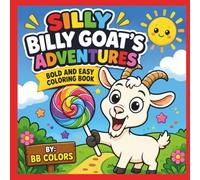 SILLY BILLY GOAT'S ADVENTURES: BOLD AND EASY COLORING BOOK
