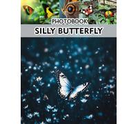 Silly Butterfly Photobook: A Collection of Playful Butterfly Moments in Vibrant Colors for Nature Enthusiasts