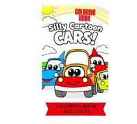 Silly Cartoon Cars Coloring Book for Kids: Fun and Easy Car Coloring Pages for Boys and Girls Ages 4-12 | Big Smiling Cars, Goofy Faces, and Vehicles with Personality