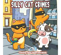 Silly Cat Crimes Funny Bold and Easy Coloring Book for Kids and Adults: Cute Moments of Animals, Foods, Drinks, and more for Stress Relief