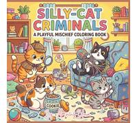Silly-Cat Criminals: A Playful Mischief Coloring Book