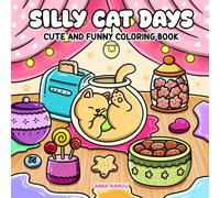 Silly Cat Days: Cute and Funny Coloring Book for Adults and Teens Featuring Cozy and Adorable Felines