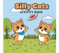Silly Cats Activity Book: Bold And Simple 50+ Kitty Illustrations | Kitten Variations - Selling Ice Cream, Driving Car Or Tractor, As Astronaut & More! (Cozy Animals Big Adventures Coloring)