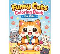 Silly Cats Coloring Book for Kids Funny, Cute and Easy Coloring Pages for Kids Ages 3-7