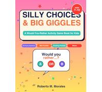 Silly Choices & Big Giggles: A Would-You-Rather Activity Game Book for Kids