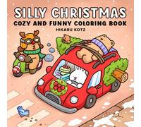 Silly Christmas: Cozy and Funny Coloring Book for Adults and Teens (Silly Funny Coloring Book)