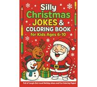 Silly Christmas Jokes & Coloring Book for Kids Ages 6-10: Full of Laugh-Out-Loud Holiday Jokes and Fun Coloring Pages|6x9 inches|30 funny jokes with coloring pages