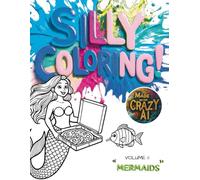 Silly Coloring - Volume 11 - Mermaids: A Giggle-Inducing Funny, Zany, and Crazy Coloring Book for Kids Aged 3-8