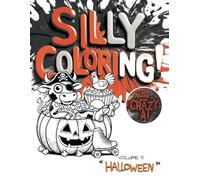 Silly Coloring - Volume 5 - Halloween: A Giggle-Inducing Funny, Zany, and Crazy Coloring Book for Kids Aged 3-8