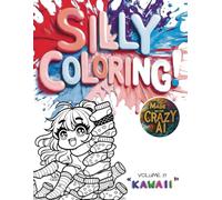 Silly Coloring - Volume 8 - Kawaii: A Giggle-Inducing Funny, Zany, and Crazy Coloring Book for Kids Aged 3-8