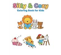 Silly & Cozy Coloring Book for Kids: 50 Fun and Easy Bold Line Scenes of Funny Food, Playful Animals, and Cute Daily Life for Kids Ages 4-8