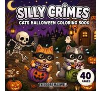 Silly Crimes: Cats Halloween Coloring Book for Adults, Teens: 40 Funny Halloween Crime Scenes, Cute Trick-or-Treat Adventures, Creepy Horror and Relaxing Coloring Pages