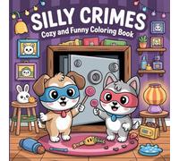 SILLY CRIMES COZY AND FUNNY COLORING BOOK: A Collection of Goofy Crime Scenes for Stress-Free Coloring Fun