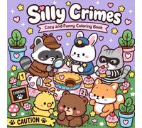 Silly Crimes: Cozy and Funny Coloring Book for Adults and Teens (Silly Funny Coloring Book)