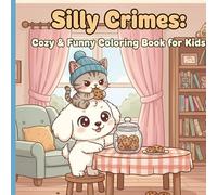 Silly Crimes: Cozy & Funny Coloring Book for Kids: Adorable Animals in Silly Trouble - A Cozy Coloring Book