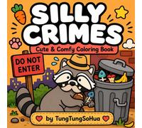 Silly Crimes: Funny Coloring Book for Kids and Adults Featuring Adorable Animals in Silly Crime Scenes with Bold and Easy Designs