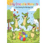 Silly Crocodile Moments - Fun Coloring for Kids Ages 3-6: 50 Adorable and Easy-to-Color Crocodile Scenes with Playful and Funny Expressions