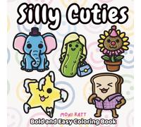 Silly Cuties A Bold and Easy Coloring Book: Cute Prank, Gag, Joke Coloring Book (Bold and Easy Coloring Books by Moni Katt)