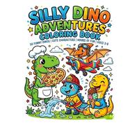 Silly Dino Adventures Coloring Book: 50 Funny dinos, Cute characters, Hours of fun, Ages 3-8