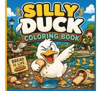 Silly Duck Coloring Book: Funny Duck Coloring Pages Featuring Chaotic Ducks, Bread Loving Adventures, Everyday Chaos, Hilarious Animal Antics (Zero Braincell Club)