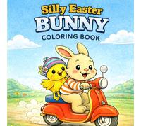 Silly Easter Bunny Coloring Book for Kids: Fun and Easy Spring Coloring Pages with Cute Bunnies, Eggs, and Flowers