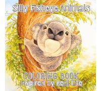 Silly Fisheye Animals Coloring Book Inspired by Real Life: Easy Coloring Book for Kids and Adults 50 Goofy & Wide-Angle Animals with Big Noses & Goofy Faces Stress-Relieving Designs