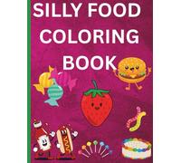 Silly Food Coloring Book for kids: Coloring book with food for kids ages 2-12