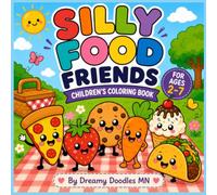 Silly Food Friends: A Cute Food-Themed Coloring Book for Kids Ages 2-7 with Big, Easy-to-Color Pages, Thick Bold Lines, and Adorable Smiling Food Characters