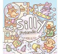 Silly Friends: No Work, All Play: A Kawaii Chaos Coloring Book for Kids and Adults: 30 Funny & Bold Line Art Pages featuring a Mischievous Bunny, a Clumsy Cat-Monster, and a Grumpy Bear Boss.