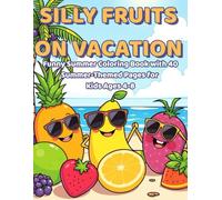 Silly Fruits on Vacation: Funny Summer Coloring Book with 40 Pages for Kids Ages 4-8