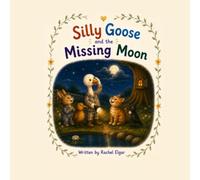 Silly Goose and the Missing Moon (Silly Goose's Adventures)