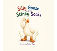 Silly Goose and the Stinky Socks (Silly Goose's Adventures)