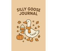 Silly Goose Autumn: Cozy Fall Journal for Writing, Planning, and Seasonal Reflections | Cute and Funny Notebook | Planning, and Everyday Writing
