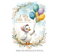 Silly Goose Baby Shower Guest Book: Cute & Funny Sign-In Registry for Guests to Write Advice, Wishes & Memories | Goose-Themed Keepsake for Parents