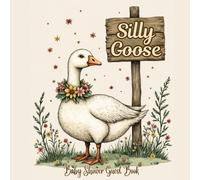 Silly Goose Baby Shower Guest Book - Rustic Farmhouse Theme Sign-In Keepsake for Baby Celebration: Guest Messages, Photos & Wishes - Cute Goose Design with Wildflowers & Wooden Sign Cover