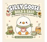 Silly goose: Bold & Easy Cottagecore Coloring Book: 50 Cozy Animal Designs for Relaxation