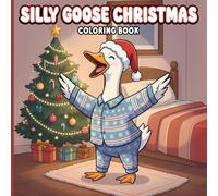 Silly Goose Christmas Coloring Book: 50 Cute & Simple Designs for Adults and Kids, Coloring Book for Relaxation 100 Pages
