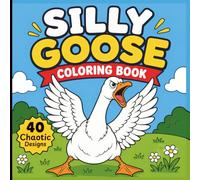 Silly Goose Coloring Book for Adults and Teens: Funny Goose Coloring Pages with Chaotic Geese, Office Jobs, Gym Workouts, Parties and Meme Humor (Zero Braincell Club)
