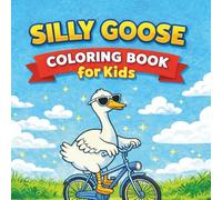Silly Goose Coloring Book for Kids: 45 Fun & Funny Coloring Pages of a Cool Goose in Sunglasses | Ages 4-8
