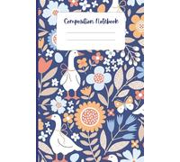 Silly Goose Floral Composition Notebook: Cute Back to School Notebook for Teens, Kids, and College