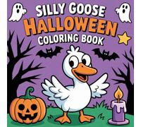 Silly Goose Halloween Coloring Book: Coloring Book for Kids, Bold and Easy, Simple and Big Designs for Relaxation & Fun! (Coloring Books for kids and adults)