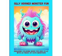 Silly Horned Monster Fun: Engaging Coloring Book for Kids (3-6) with 60 Pages of Cute Monsters